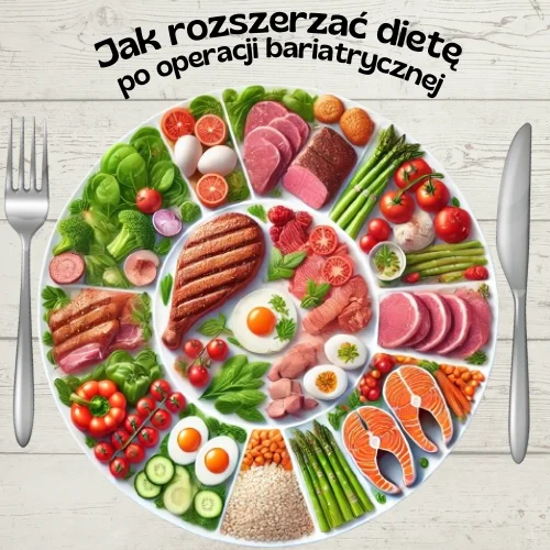 Co jeść po operacji bariatrycznej? Rozszerzanie diety po CHLO